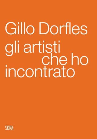 Gillo Dorfles - Gli artisti che ho incontrato